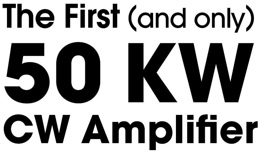 The First (and only) 50 KW CW Amplifier typography