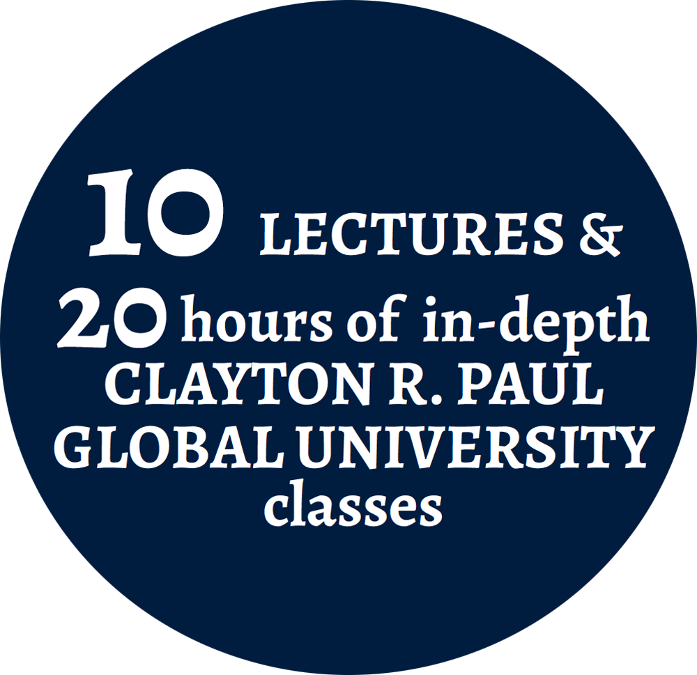 10 Lectures & 20 hours of in-depth Clayton R. Paul Global University classes