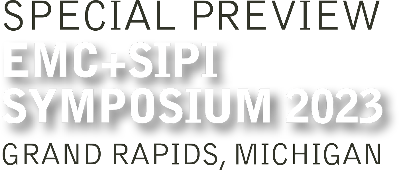 Special Preview EMC+SIPI Symposium 2023 Grand Rapids, Michigan