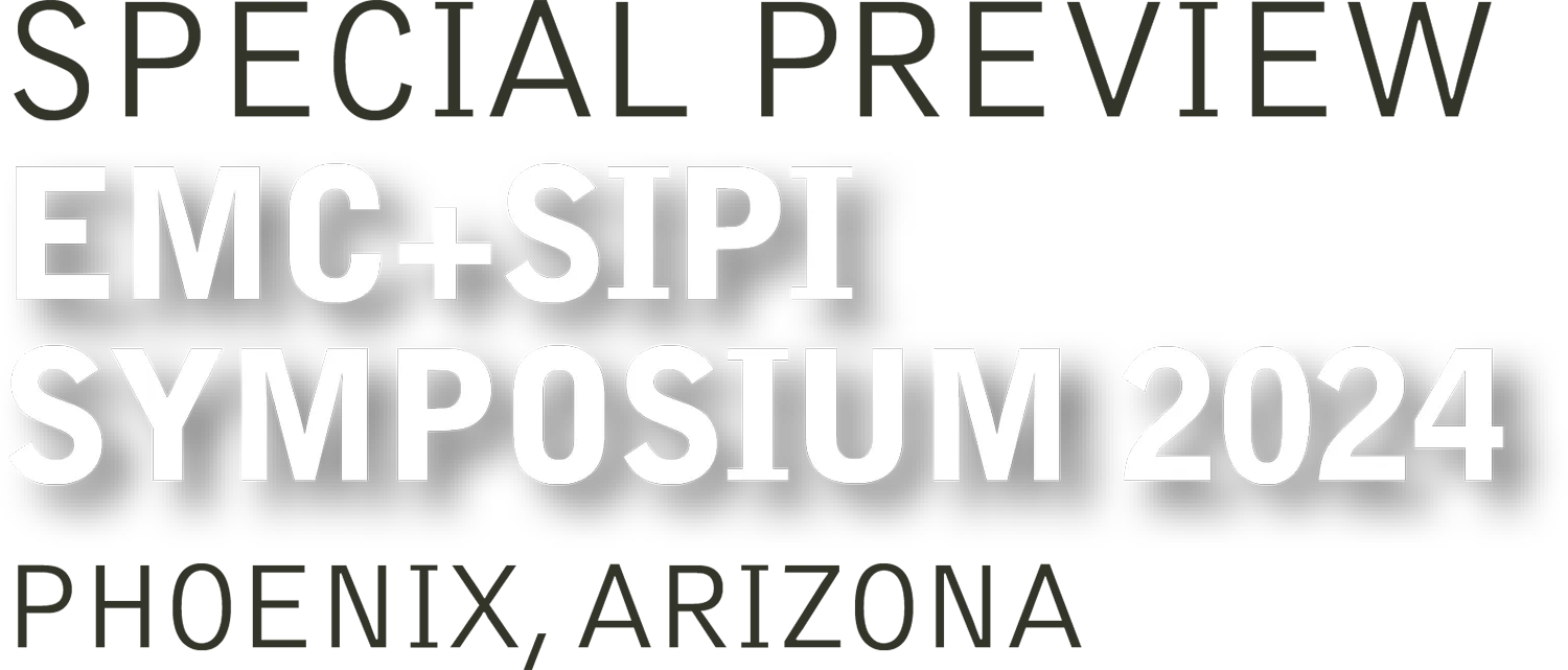 Special Preview EMC+SIPI Symposium 2024 Phoenix, Arizona